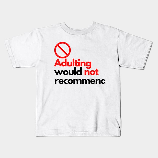 Adulting would not recommend Kids T-Shirt by Meiyorrr